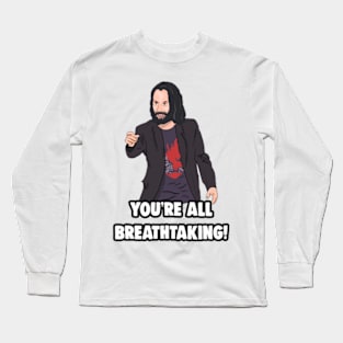 'You're All breathtaking' Keanu Reeves Meme Long Sleeve T-Shirt